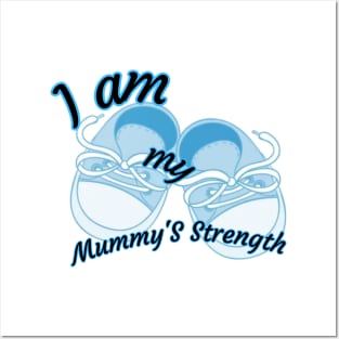 I am my mummy's strength Posters and Art